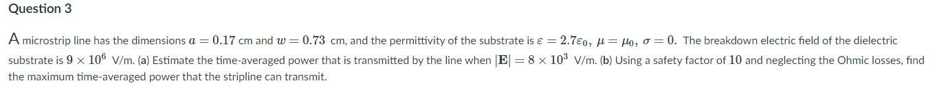 Solved Question 3 A microstrip line has the dimensions a = | Chegg.com