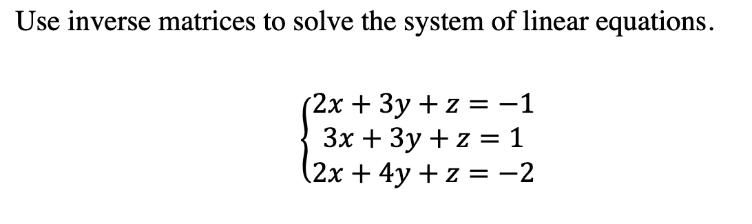 Solved Use inverse matrices to solve the system of linear | Chegg.com