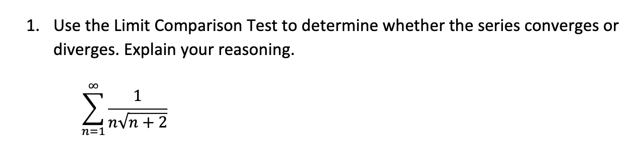 Solved 1. Use the Limit Comparison Test to determine whether | Chegg.com