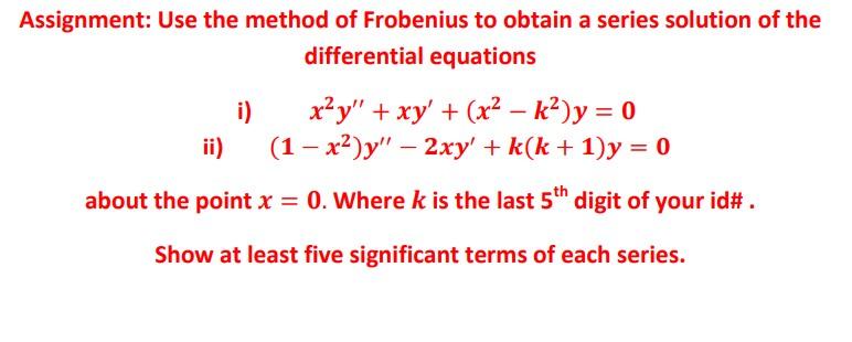 Solved Assignment: Use the method of Frobenius to obtain a | Chegg.com