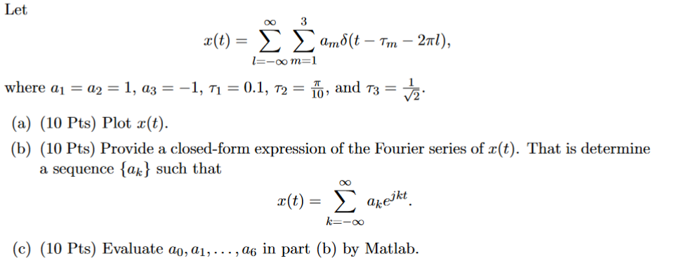 Solved Let x(t)=∑l=−∞∞∑m=13amδ(t−τm−2πl), where | Chegg.com