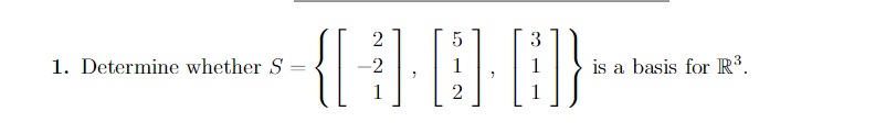 Solved 1. Determine whether is a basis for R3. | Chegg.com