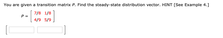 Solved You are given a transition matrix P. Find the | Chegg.com