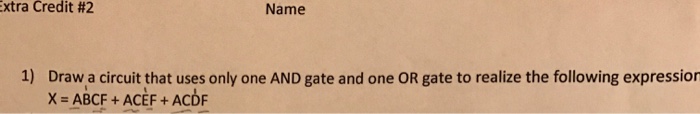 Solved Draw A Circuit That Uses Only One AND Gate And One OR | Chegg.com