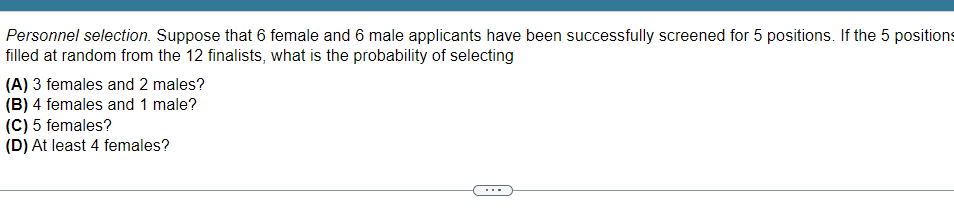 Personnel selection. Suppose that 6 female and 6 male applicants have been successfully screened for 5 positions. If the 5 po