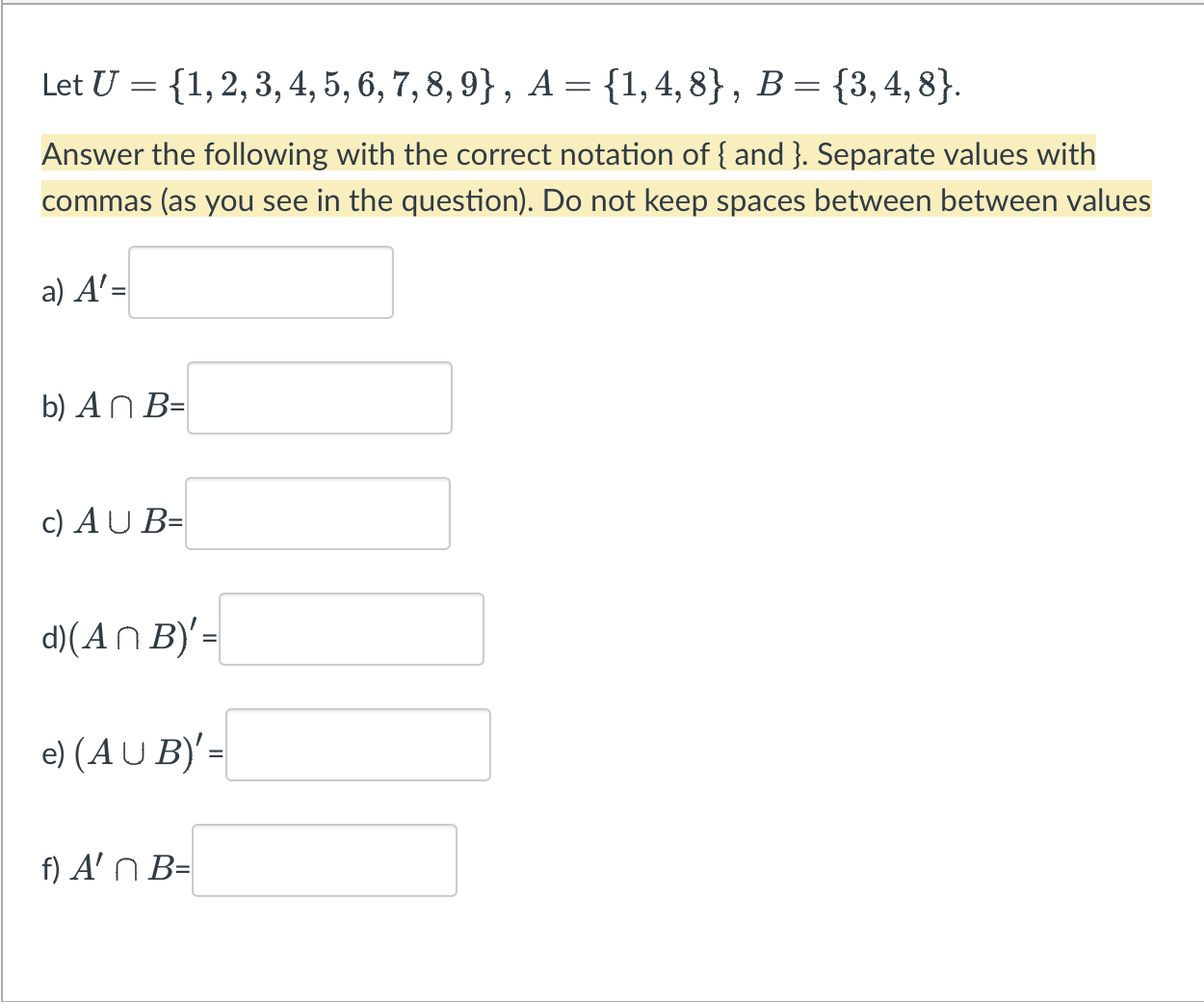 Solved Let U={1,2,3,4,5,6,7,8,9},A={1,4,8},B={3,4,8}. Answer | Chegg.com