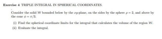 Solved Exercise 4 TRIPLE INTEGRAL IN SPHERICAL COORDINATES. | Chegg.com