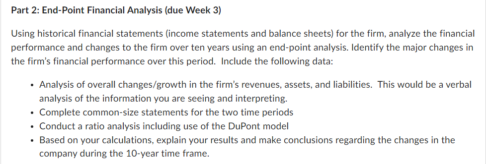 Part 2: End-Point Financial Analysis (due Week 3)
Using historical financial statements (income statements and balance sheets