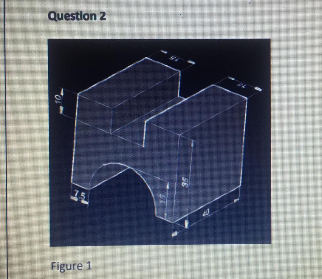 Solved a) Consider the figure 1 and DRAW the FRONT VIEW, TOP | Chegg.com