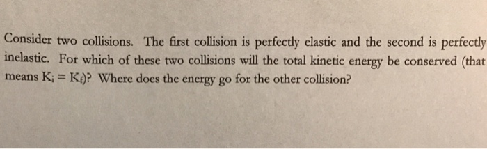 Solved Consider Two Collisions. The First Collision Is | Chegg.com