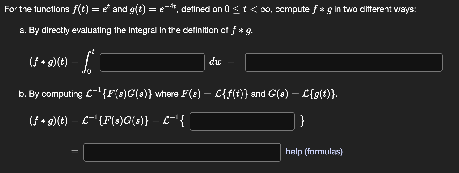 For the functions \( f(t)=e^{t} \) and \( g(t)=e^{-4 t} \), defined on \( 0 \leq t<\infty \), compute \( f * g \) in two diff