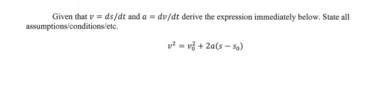 Solved Given that v = ds/dt and a = dv/dt derive the | Chegg.com