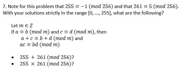 Solved 7. Note for this problem that 255 = -1 (mod 256) and | Chegg.com