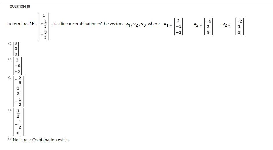 Solved QUESTION 18 1 Determine if b is a linear combination | Chegg.com