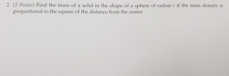 Solved 2. (5 Points) Find the mass of a solid in the shape | Chegg.com