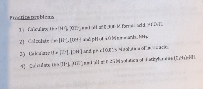 Solved Practice Problems 1) Calculate The [H], [OH ] And PH | Chegg.com