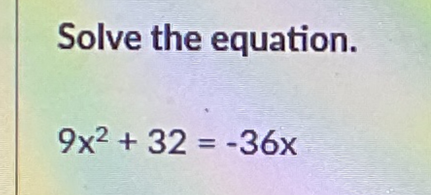 solved-solve-the-equation-9x2-32-36x-chegg