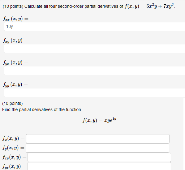 (10 points) Calculate all four second-order partial derivatives of \( f(x, y)=5 x^{2} y+7 x y^{3} \). \[ f_{x x}(x, y)= \] \(