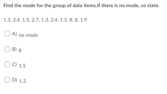 Solved Find the mode for the group of data items.If there is | Chegg.com