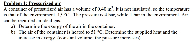 Problem 1: Pressurized air
A container of pressurized air has a volume of \( 0,40 \mathrm{~m}^{3} \). It is not insulated, so