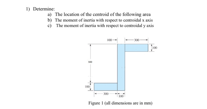 Solved 1) Determine: a) b) c) The location of the centroid | Chegg.com