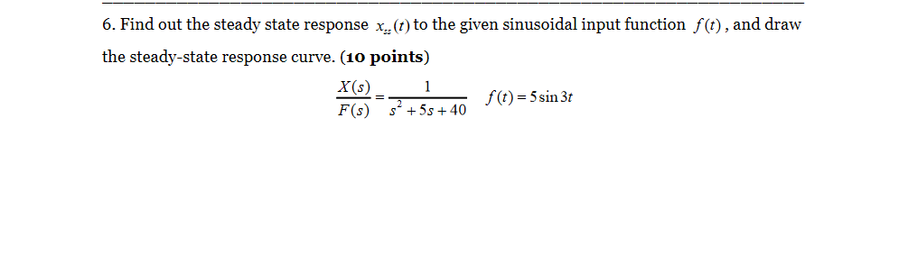 Solved 6. Find out the steady state response x: (t) to the | Chegg.com