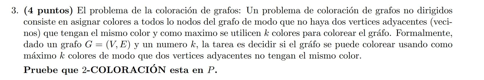 3. (4 puntos) El problema de la coloración de grafos: Un problema de coloración de grafos no dirigidos consiste en asignar co