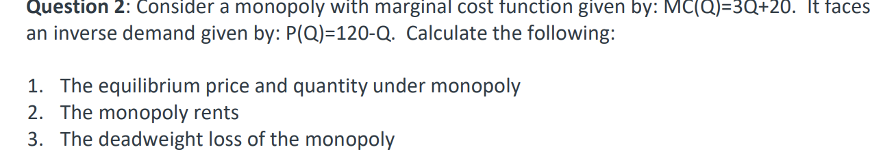 Solved Question 2: Consider a monopoly with marginal cost | Chegg.com