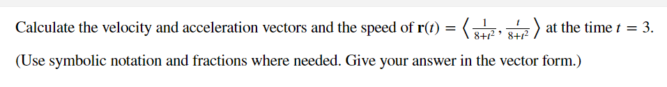 Solved Calculate the velocity and acceleration vectors and | Chegg.com