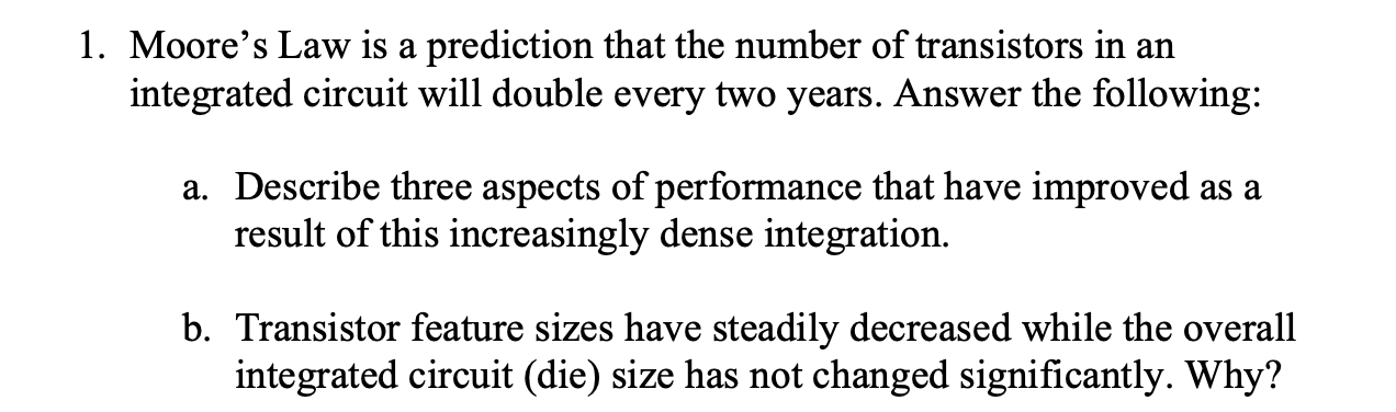 Solved 1. Moore's Law is a prediction that the number of | Chegg.com