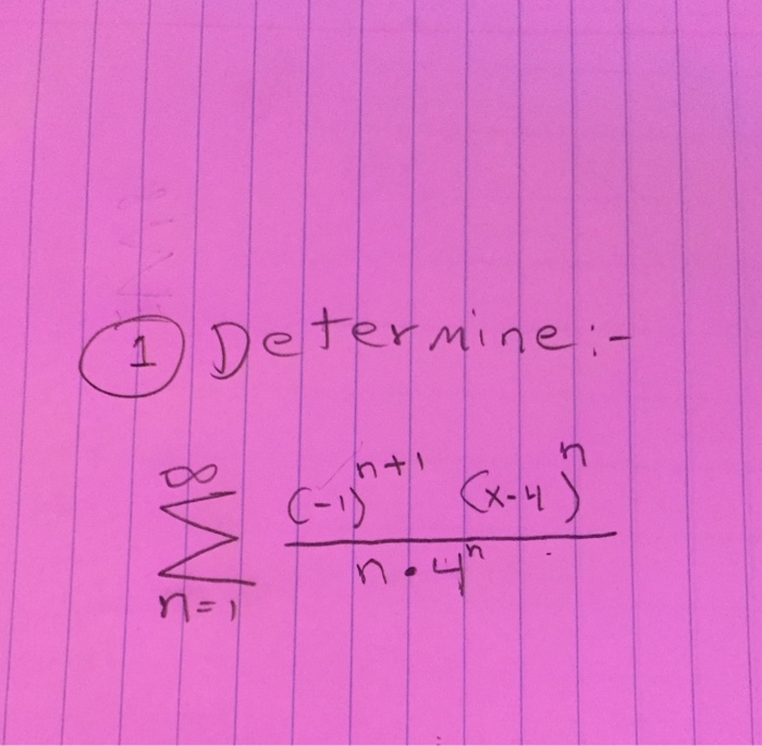 Solved Determine Sigma Infinity N 1 1 N 1 X 4 H N