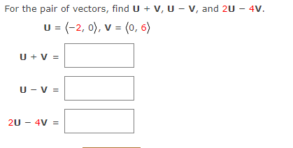 Solved For the pair of vectors, find U + V, U - V, and 2U - | Chegg.com