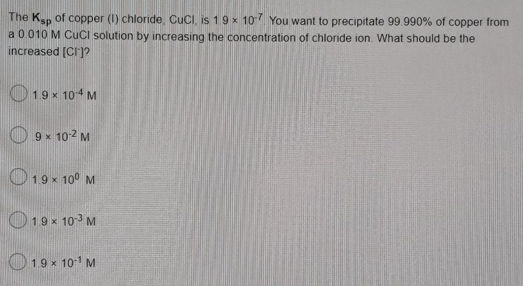 Solved The Ksp of copper (1) chloride, Cuci, is 1.9 x 107