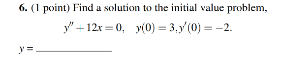 Solved 6. (1 point) Find a solution to the initial value | Chegg.com