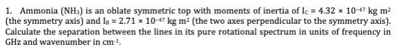 Solved 1. Ammonia (NH3) is an oblate symmetric top with | Chegg.com