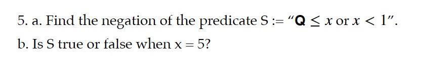 Solved 5. a. Find the negation of the predicate S := 