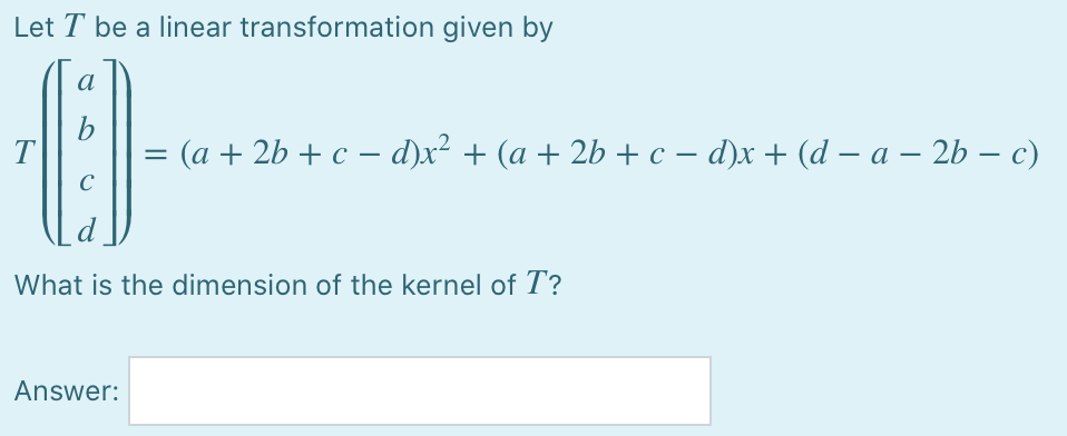 Solved Let T be a linear transformation given by [ x1 + x2 = | Chegg.com