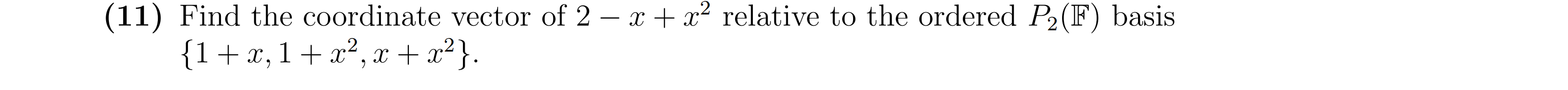 Solved 1) Find the coordinate vector of 2−x+x2 relative to | Chegg.com