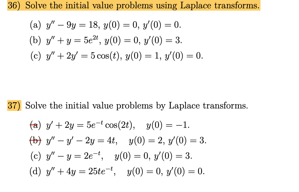 36) Solve the initial value problems using Laplace transforms. = (a) y – 9y = 18, y(0) = 0, y(0) = 0. (b) y + y = 5ezt, y(