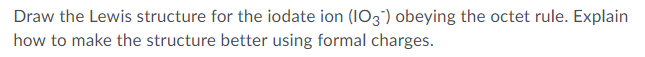 Solved Draw the Lewis structure for the iodate ion (103) | Chegg.com