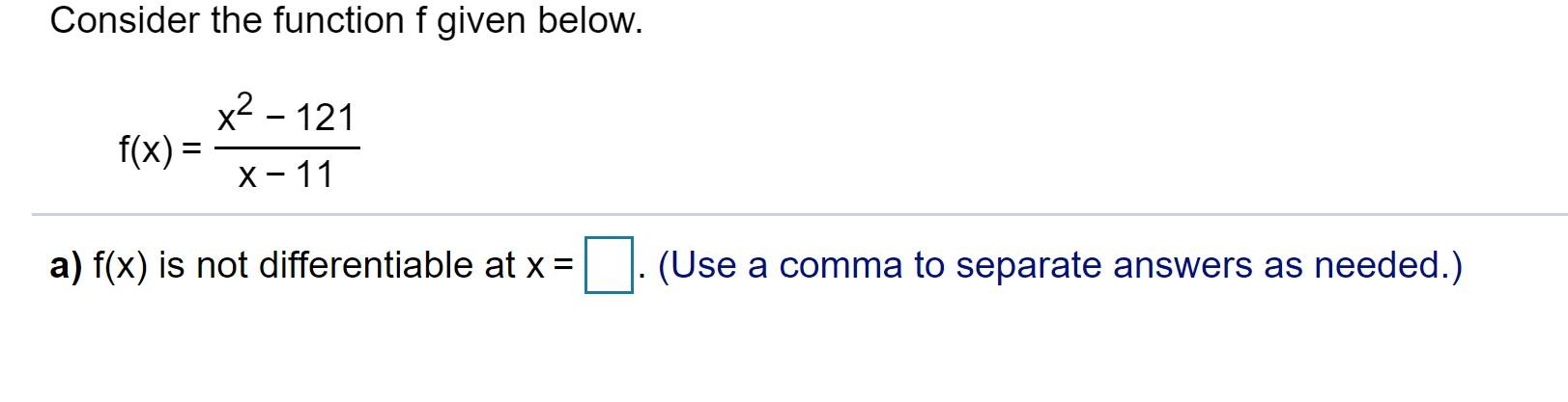 Solved Consider the function f given below. x2 - 121 f(x) = | Chegg.com
