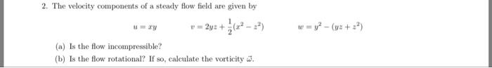 Solved The velocity components of a steady flow field are | Chegg.com