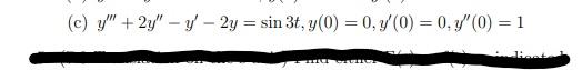 (c) \( y^{\prime \prime \prime}+2 y^{\prime \prime}-y^{\prime}-2 y=\sin 3 t, y(0)=0, y^{\prime}(0)=0, y^{\prime \prime}(0)=1