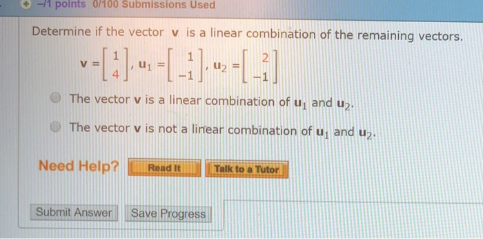 Solved Determine if the vector v is a linear combination of | Chegg.com