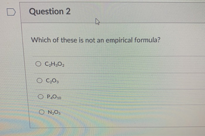 Solved: Question 2 Which Of These Is Not An Empirical Form... | Chegg.com