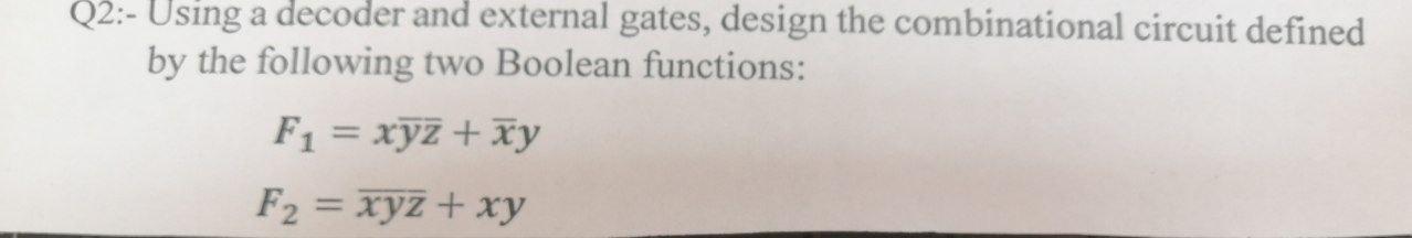 Solved Q2:- Using a decoder and external gates, design the | Chegg.com