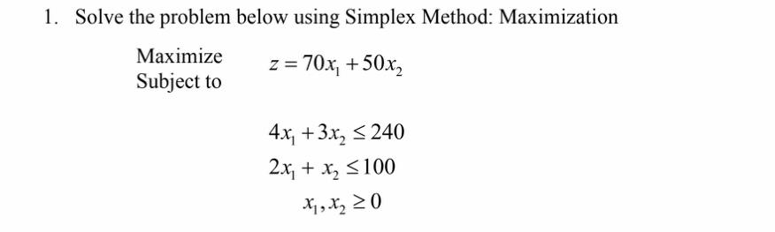Solved 1. Solve the problem below using Simplex Method: | Chegg.com