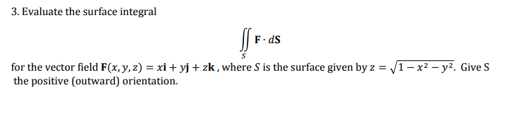 Solved 3. Evaluate the surface integral ∬SF⋅dS for the | Chegg.com