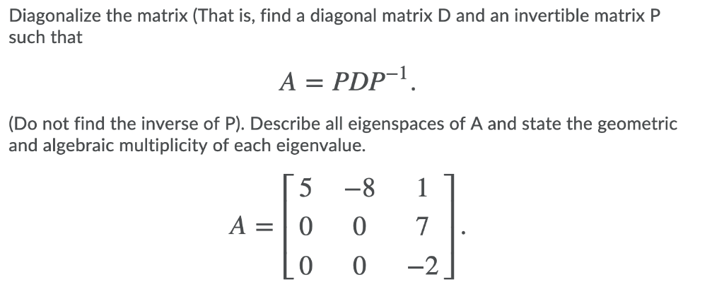 Solved Diagonalize the matrix That is find a diagonal Chegg