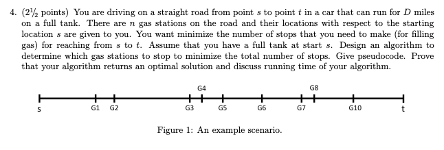4. (2% points) You are driving on a straight road from point s to point t in a car that can run for D miles on a full tank. T